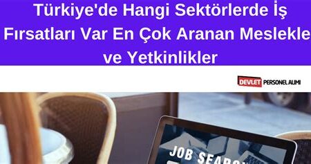 İş Fırsatları: Hangi Sektörlerde Yeni İş İmkanları Var?